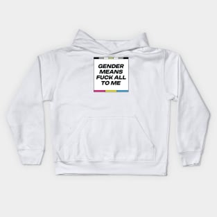 [Agender + Pansexual Pride] Gender Means F*** All To Me Kids Hoodie